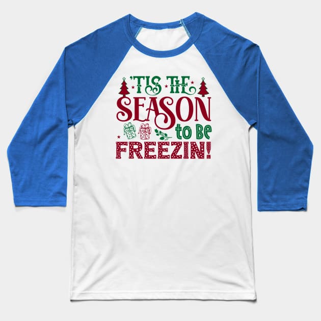 It's the Season to be Freezing Funny Winter Snowman Baseball T-Shirt by NotUrOrdinaryDesign